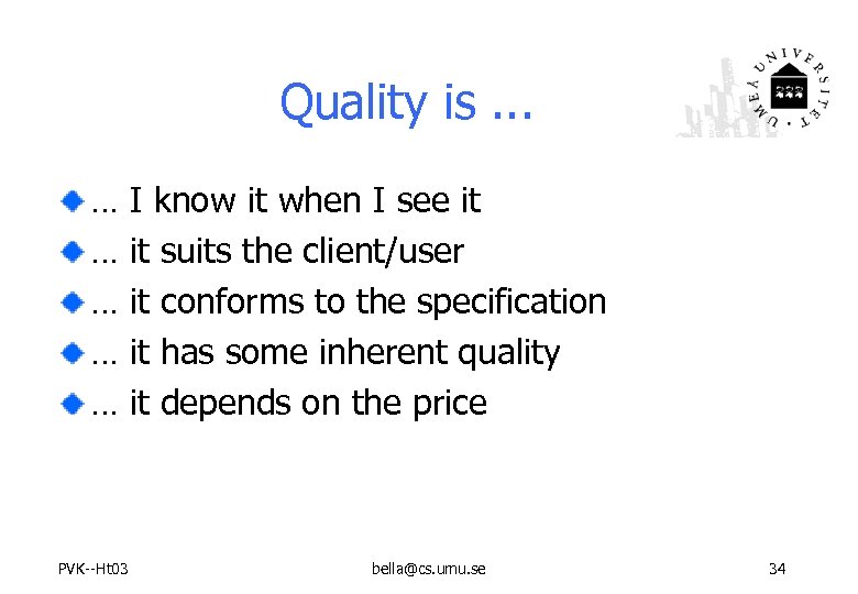 Quality is. . . … … … PVK--Ht 03 I know it when I