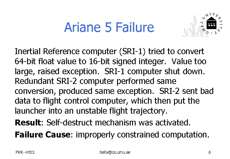 Ariane 5 Failure Inertial Reference computer (SRI-1) tried to convert 64 -bit float value