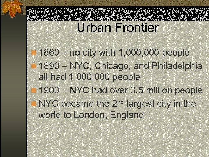 Urban Frontier n 1860 – no city with 1, 000 people n 1890 –