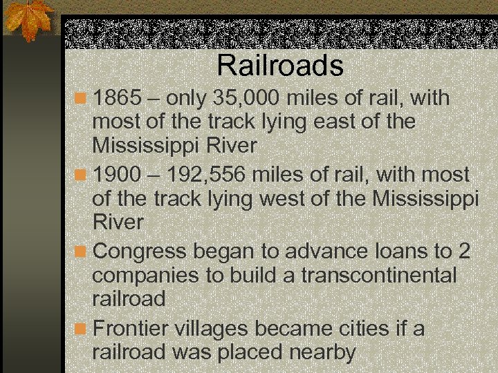 Railroads n 1865 – only 35, 000 miles of rail, with most of the