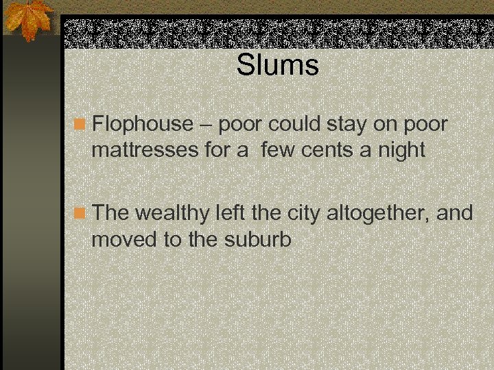 Slums n Flophouse – poor could stay on poor mattresses for a few cents