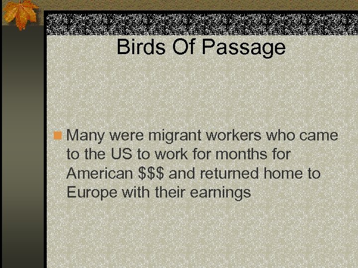 Birds Of Passage n Many were migrant workers who came to the US to