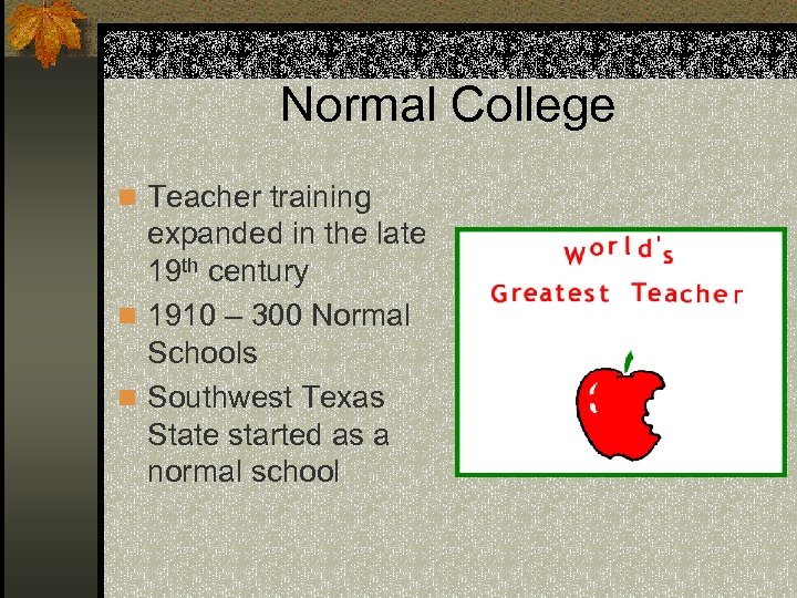 Normal College n Teacher training expanded in the late 19 th century n 1910