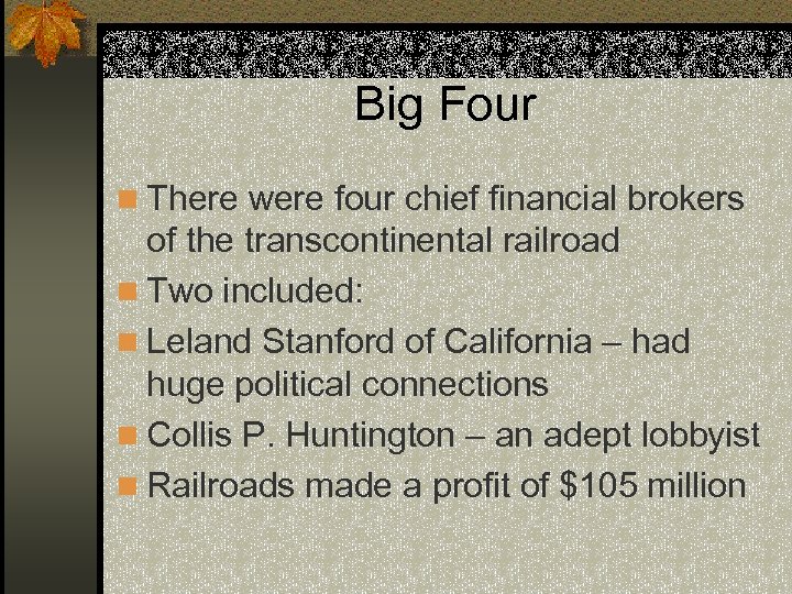 Big Four n There were four chief financial brokers of the transcontinental railroad n