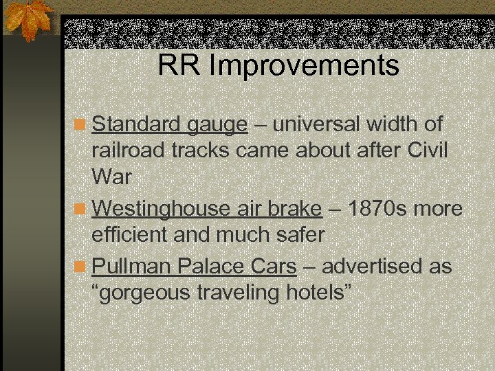 RR Improvements n Standard gauge – universal width of railroad tracks came about after