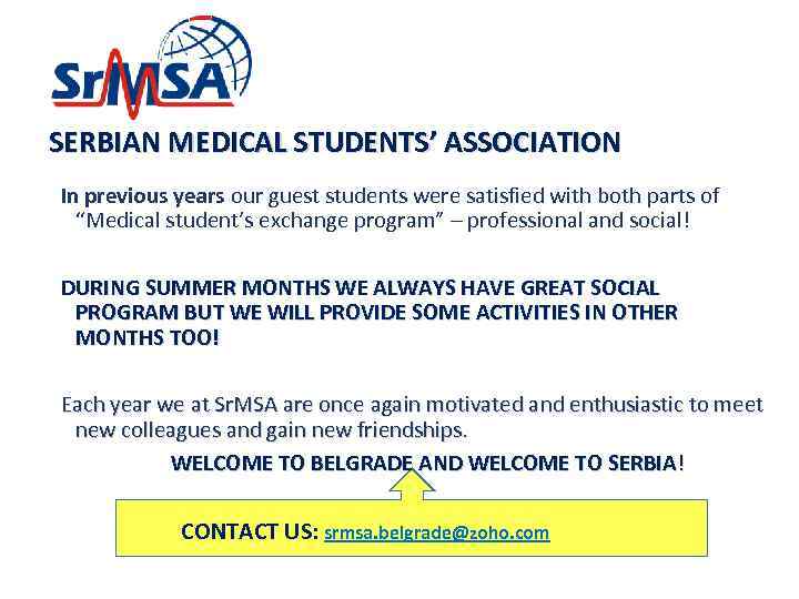 SERBIAN MEDICAL STUDENTS’ ASSOCIATION In previous years our guest students were satisfied with both