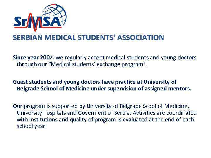 SERBIAN MEDICAL STUDENTS’ ASSOCIATION Since year 2007. we regularly accept medical students and young