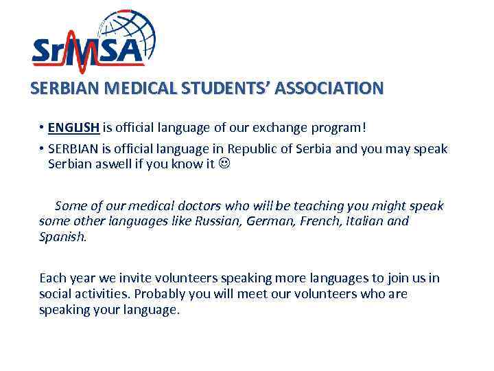 SERBIAN MEDICAL STUDENTS’ ASSOCIATION • ENGLISH is official language of our exchange program! •