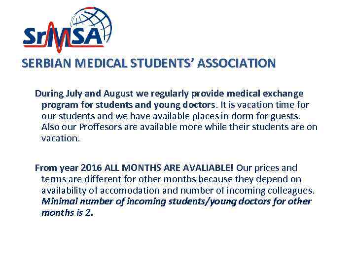 SERBIAN MEDICAL STUDENTS’ ASSOCIATION During July and August we regularly provide medical exchange program