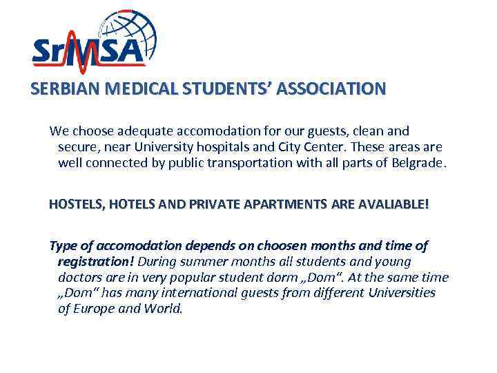 SERBIAN MEDICAL STUDENTS’ ASSOCIATION We choose adequate accomodation for our guests, clean and secure,