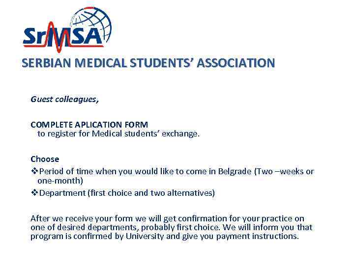SERBIAN MEDICAL STUDENTS’ ASSOCIATION Guest colleagues, COMPLETE APLICATION FORM to register for Medical students’