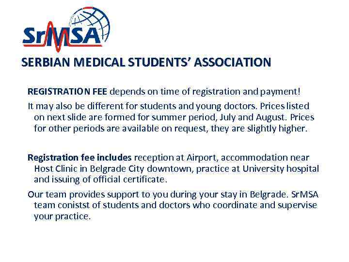 SERBIAN MEDICAL STUDENTS’ ASSOCIATION REGISTRATION FEE depends on time of registration and payment! It