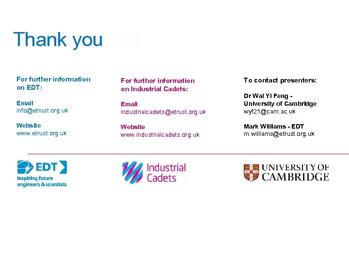 Thank you For further information on EDT: For further information on Industrial Cadets: To