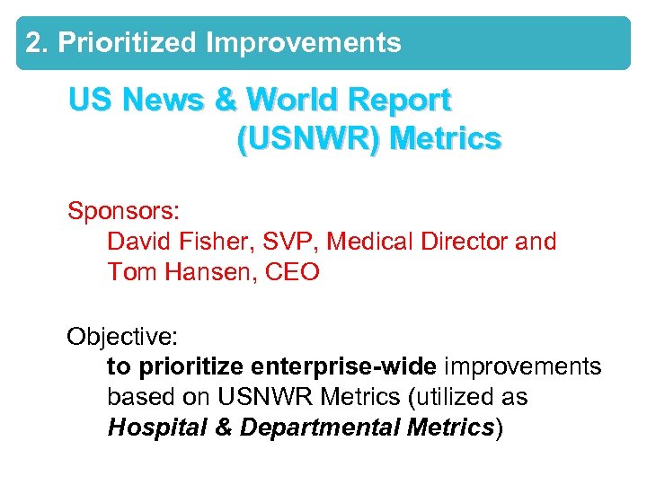 2. Prioritized Improvements US News & World Report (USNWR) Metrics Sponsors: David Fisher, SVP,