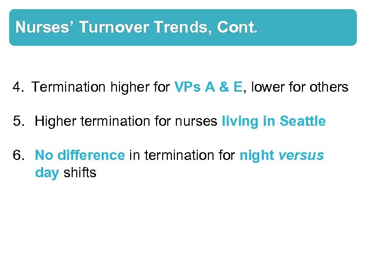 Nurses’ Turnover Trends, Cont. 4. Termination higher for VPs A & E, lower for
