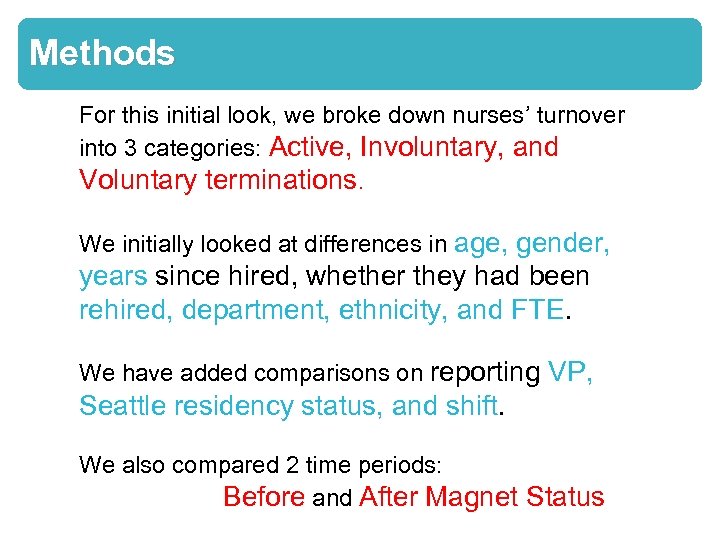 Methods For this initial look, we broke down nurses’ turnover into 3 categories: Active,