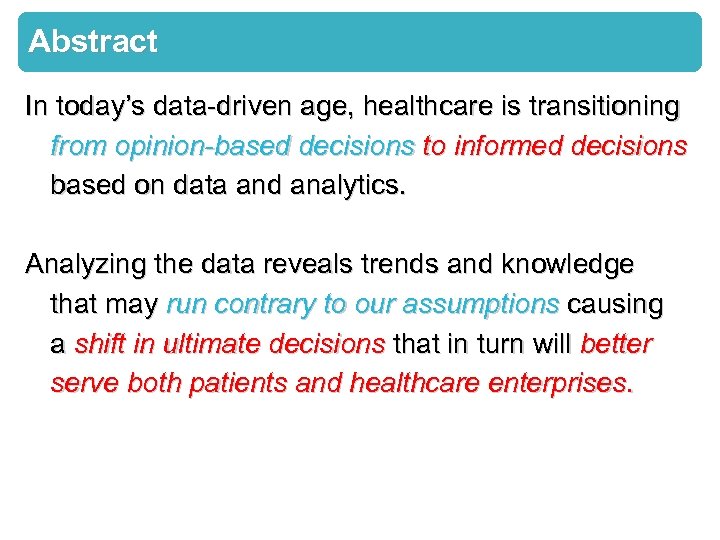 Abstract In today’s data-driven age, healthcare is transitioning from opinion-based decisions to informed decisions