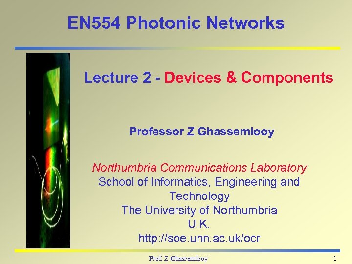 EN 554 Photonic Networks Lecture 2 - Devices & Components Professor Z Ghassemlooy Northumbria