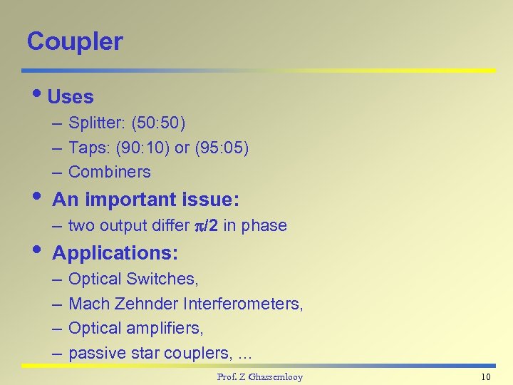Coupler i. Uses – Splitter: (50: 50) – Taps: (90: 10) or (95: 05)