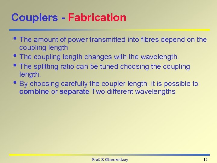 Couplers - Fabrication i The amount of power transmitted into fibres depend on the