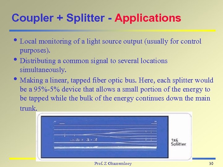 Coupler + Splitter - Applications i Local monitoring of a light source output (usually