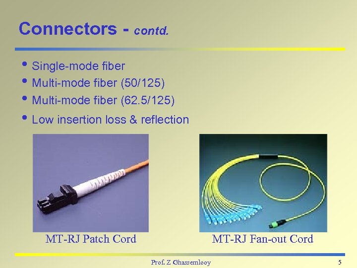 Connectors - contd. i Single-mode fiber i Multi-mode fiber (50/125) i Multi-mode fiber (62.