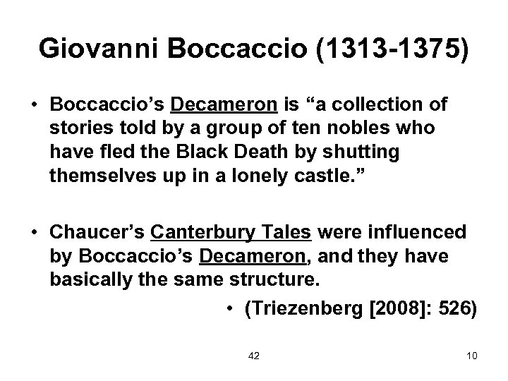 Giovanni Boccaccio (1313 -1375) • Boccaccio’s Decameron is “a collection of stories told by