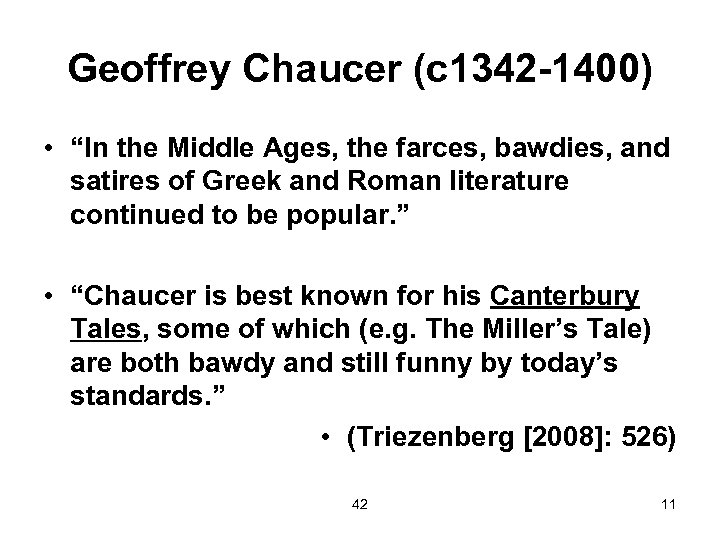 Geoffrey Chaucer (c 1342 -1400) • “In the Middle Ages, the farces, bawdies, and