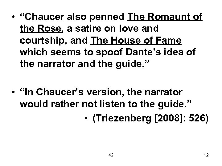  • “Chaucer also penned The Romaunt of the Rose, a satire on love