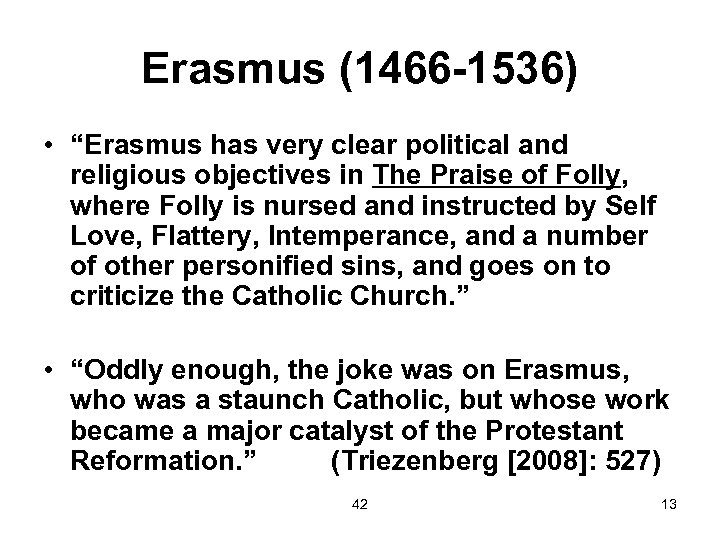 Erasmus (1466 -1536) • “Erasmus has very clear political and religious objectives in The