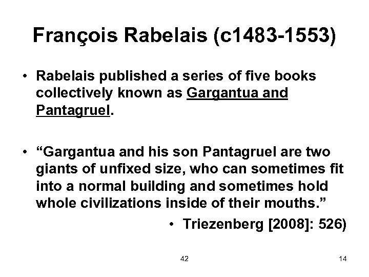 François Rabelais (c 1483 -1553) • Rabelais published a series of five books collectively