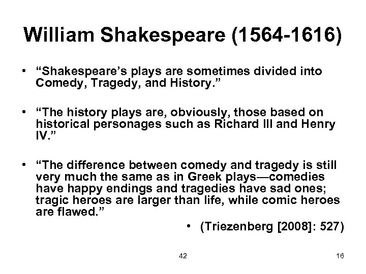 William Shakespeare (1564 -1616) • “Shakespeare’s plays are sometimes divided into Comedy, Tragedy, and