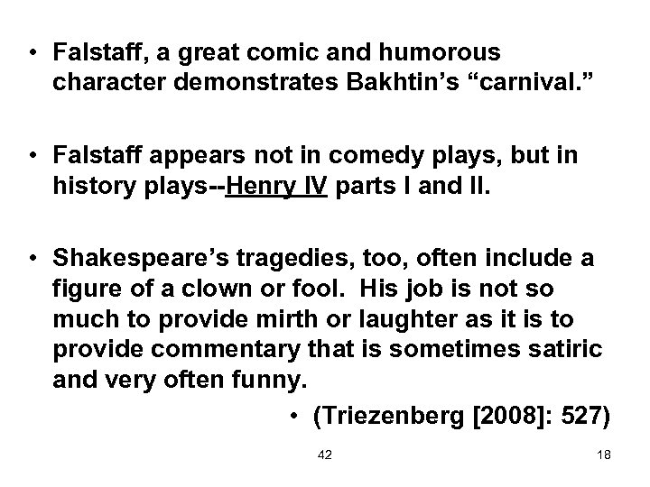  • Falstaff, a great comic and humorous character demonstrates Bakhtin’s “carnival. ” •