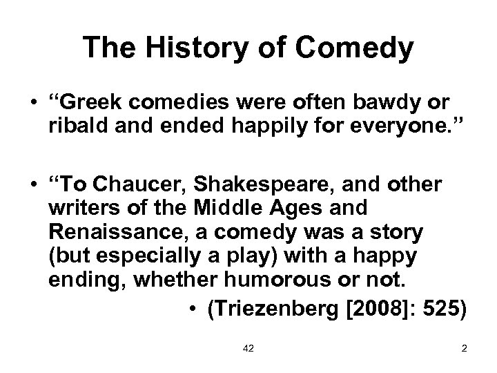 The History of Comedy • “Greek comedies were often bawdy or ribald and ended