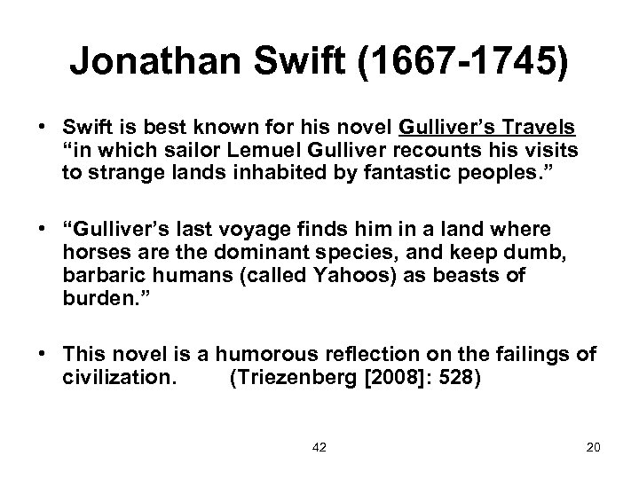 Jonathan Swift (1667 -1745) • Swift is best known for his novel Gulliver’s Travels