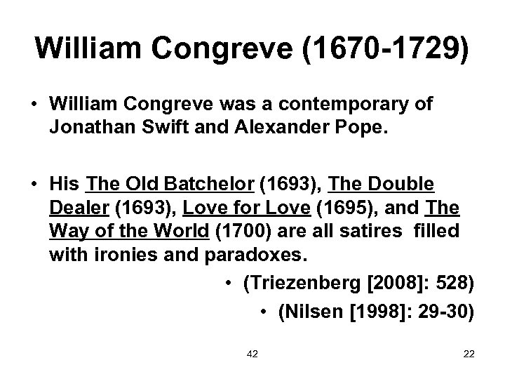 William Congreve (1670 -1729) • William Congreve was a contemporary of Jonathan Swift and