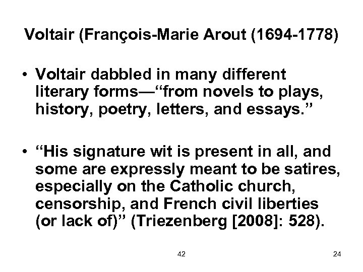 Voltair (François-Marie Arout (1694 -1778) • Voltair dabbled in many different literary forms—“from novels