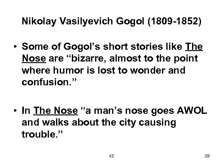 Nikolay Vasilyevich Gogol (1809 -1852) • Some of Gogol’s short stories like The Nose