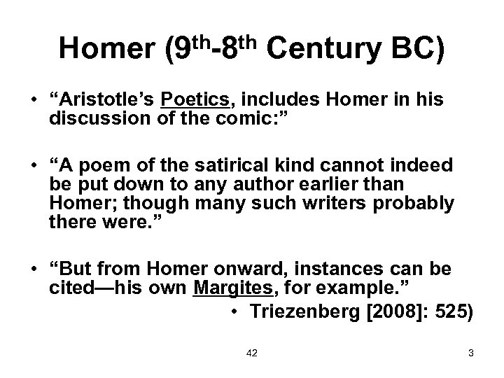 Homer (9 th-8 th Century BC) • “Aristotle’s Poetics, includes Homer in his discussion