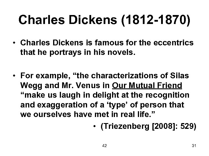 Charles Dickens (1812 -1870) • Charles Dickens is famous for the eccentrics that he