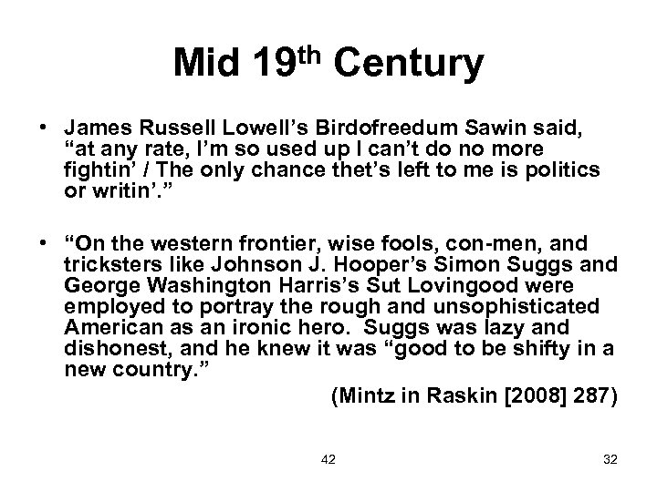 Mid 19 th Century • James Russell Lowell’s Birdofreedum Sawin said, “at any rate,