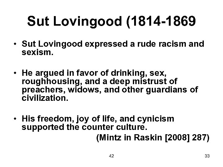 Sut Lovingood (1814 -1869 • Sut Lovingood expressed a rude racism and sexism. •