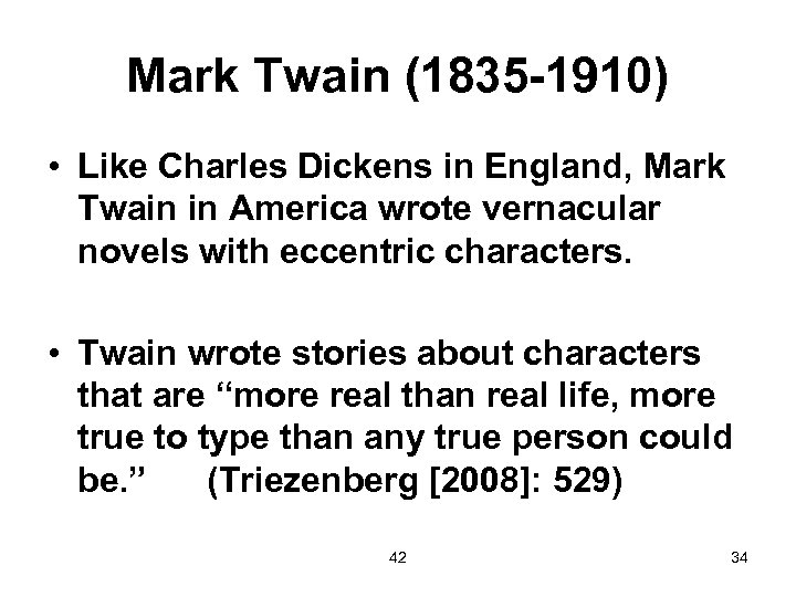 Mark Twain (1835 -1910) • Like Charles Dickens in England, Mark Twain in America