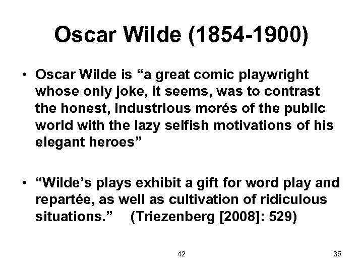 Oscar Wilde (1854 -1900) • Oscar Wilde is “a great comic playwright whose only