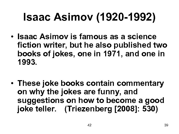 Isaac Asimov (1920 -1992) • Isaac Asimov is famous as a science fiction writer,