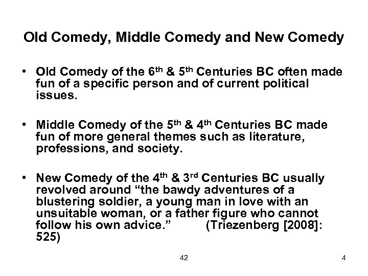 Old Comedy, Middle Comedy and New Comedy • Old Comedy of the 6 th