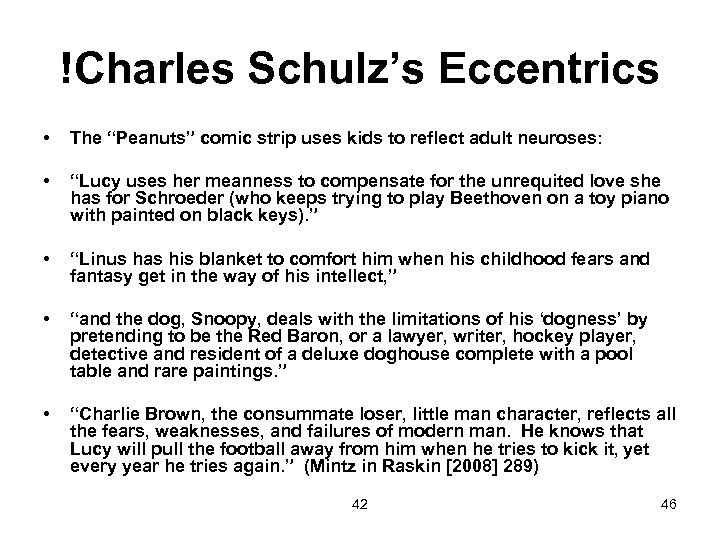 !Charles Schulz’s Eccentrics • The “Peanuts” comic strip uses kids to reflect adult neuroses: