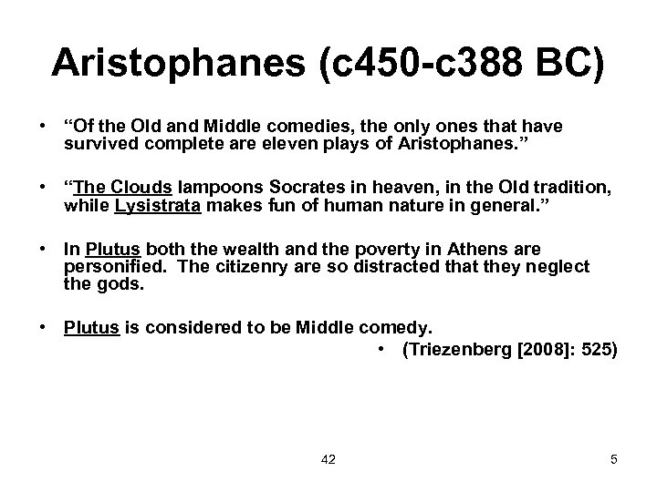 Aristophanes (c 450 -c 388 BC) • “Of the Old and Middle comedies, the