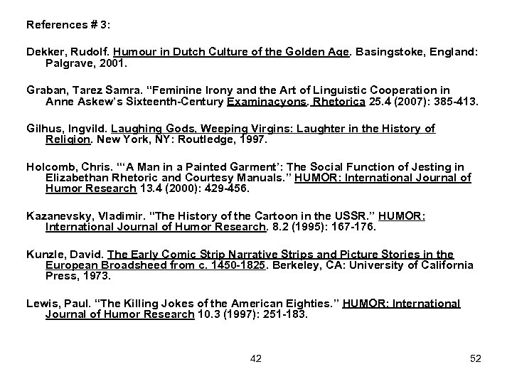 References # 3: Dekker, Rudolf. Humour in Dutch Culture of the Golden Age. Basingstoke,
