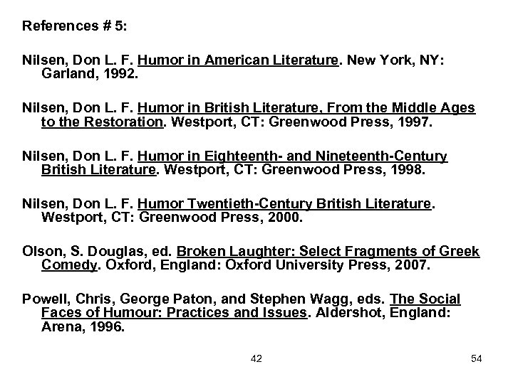 References # 5: Nilsen, Don L. F. Humor in American Literature. New York, NY: